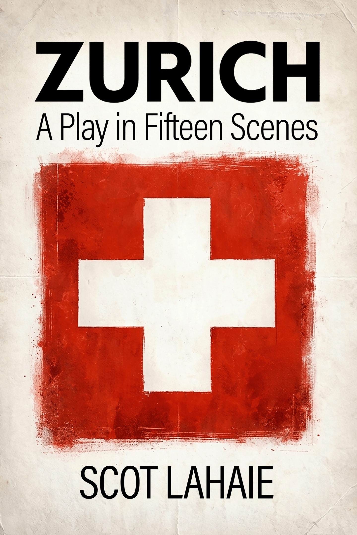 ZURICH — A Play in Fifteen Scenes by Scot Lahaie