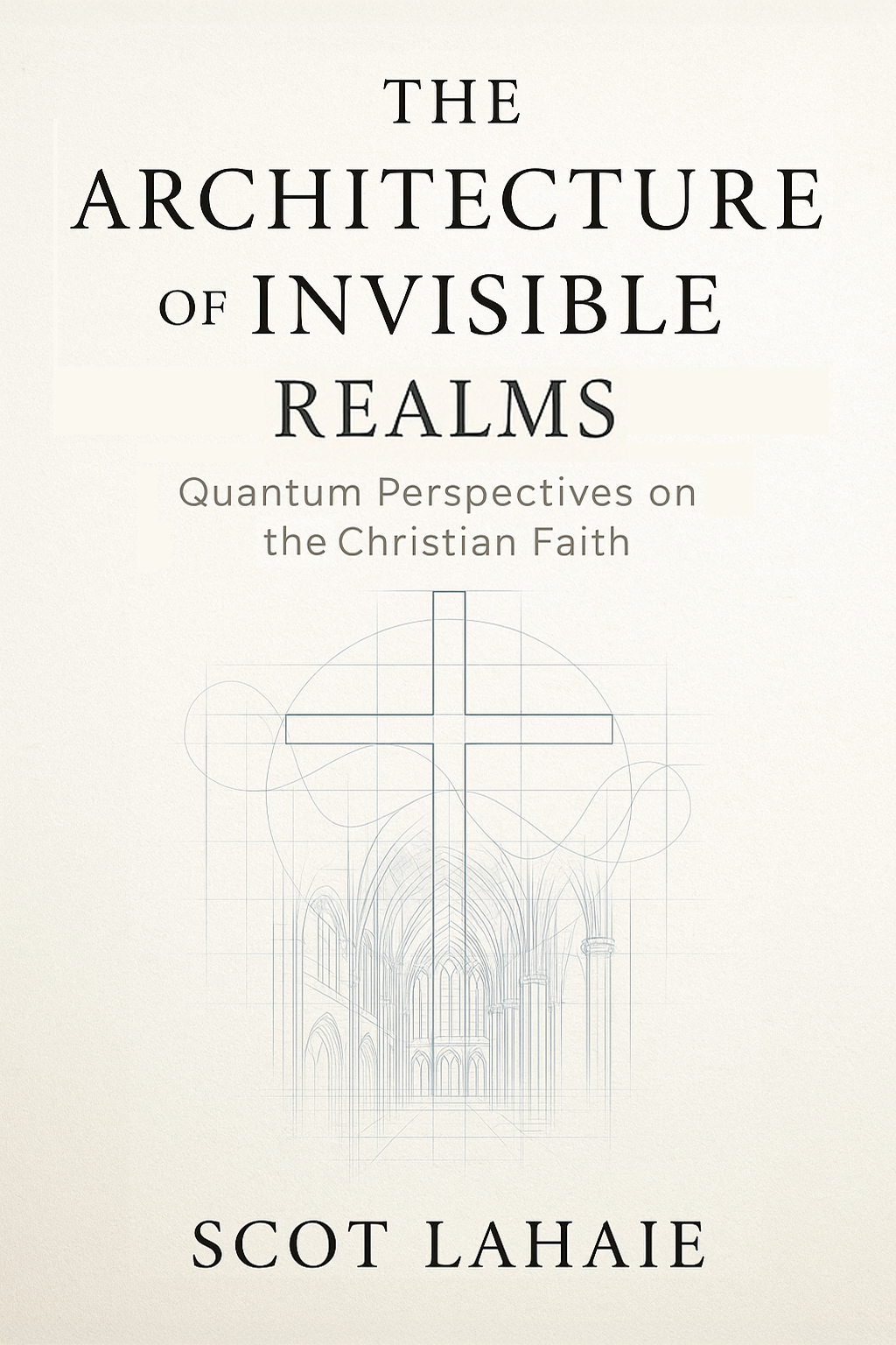 The Architecture of Invisible Realms